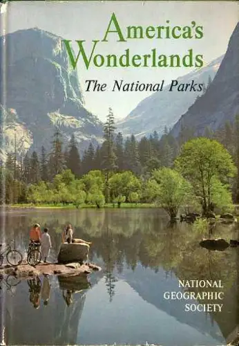 America's Wonderlands. The Scenic National Parks and Monuments of the United States. 