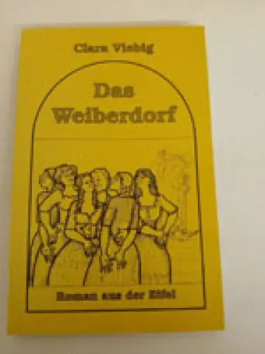 Das Weiberdorf. Roman aus der Eiffel. 