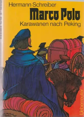 Marco Polo. Karawanen nach Peking. 