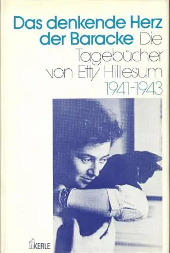 Das denkende Herz der Baracke. Die Tagebücher von Etty Hillesum 1941-1943. 