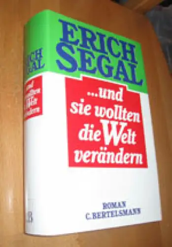 … und sie wollten die Welt verändern. Roman. 