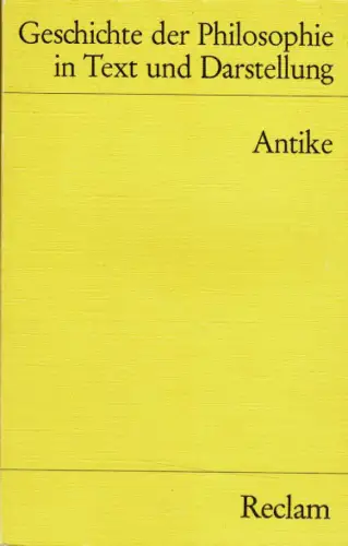 Geschichte der Philosophie in Text und Darstellung, Band 1: Antike. 