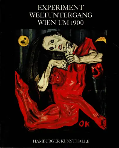 Experiment Weltuntergang - Wien um 1900. Katalog der Ausstellung in der Hamburger Kunsthalle. 