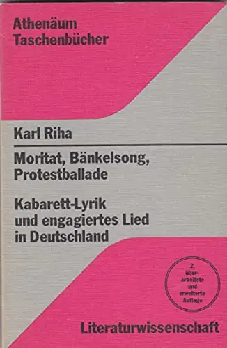 Moritat, Bänkelsong, Protestballade. Kabarett-Lyrik und engagiertes Lied in Deutschland. 2. Aufl. 