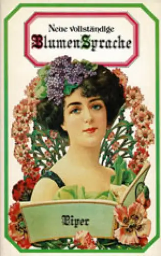 Neue vollständige Blumensprache. Ein Geschenk für Jungfrauen und Jünglinge. 
