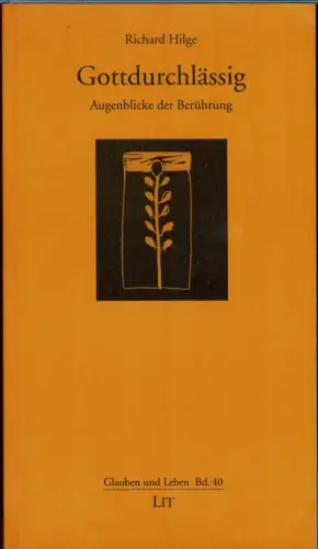 Gottdurchlässig. Augenblicke der Berührung. 