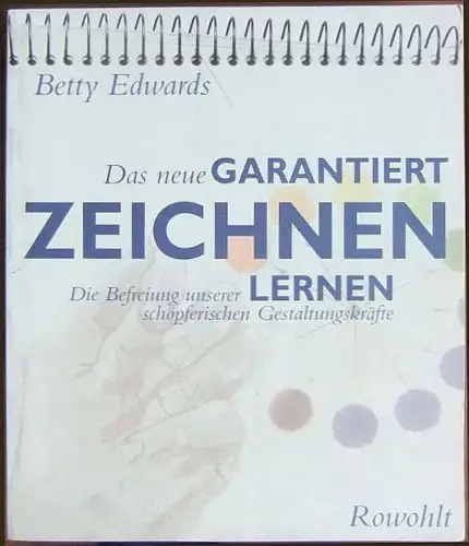 Das neue Garantiert Zeichnen lernen. Die Befreiung unserer schöpferischen Gestaltungskräfte. 