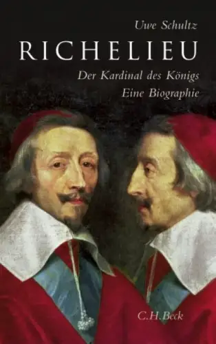 Richelieu. Der Kardinal des Königs. Eine Biographie. 