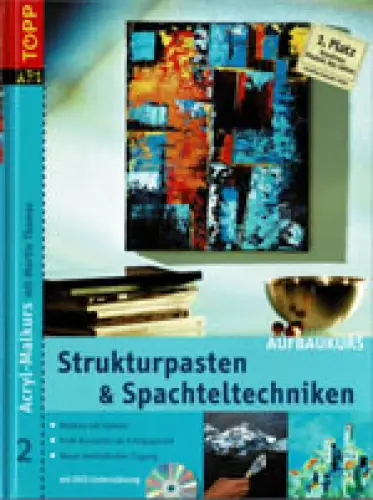 Acryl-Malkurs 2. Aufbaukurs: Strukturpasten und Spachteltechniken. Inkl. DVD. 