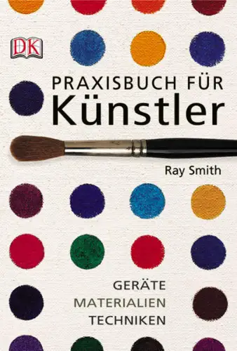 Praxisbuch für Künstler. Geräte, Materialien, Techniken. 