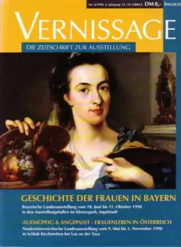 Vernissage. Die Zeitschrift zur Ausstellung. 4/1998. "Geschichte der Frauen in Bayern", Bayerische Landesausstellung 1998 / "Aufmüpfig & angepasst - Frauenleben in Österreich", Niederösterr. Landesausstellung 1998. 