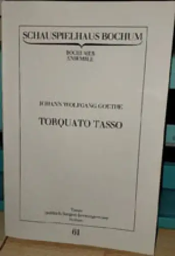 Johann Wolfgang Goethe - Torquato Tasso. Schauspielhaus Bochum / Bochumer Ensemble 1984/1985. Programmbuch Nr. 61. 