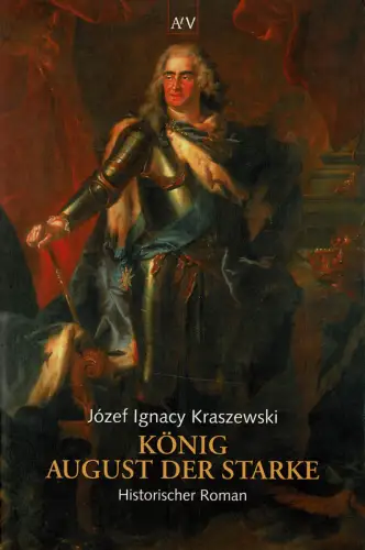 König August der Starke: Historischer Roman. 