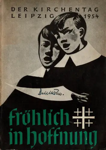 Fröhlich in Hoffnung. Der Deutsche Evangelische Kirchentag 1954 in Leipzig. Gesamtdeutsche Ausgabe. 