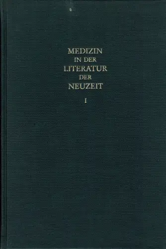 Medizin in der Literatur der Neuzeit I. Darstellung und Deutung. 