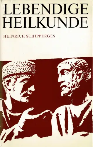 Lebendige Heilkunde. Von großen Ärzten und Philosophen aus drei Jahrtausenden. 
