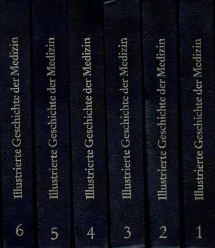 Illustrierte Geschichte der Medizin. Komplette Ausgabe in sechs Bänden. 