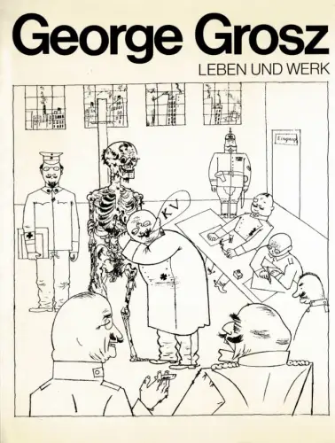George Grosz. Leben und Werk. 