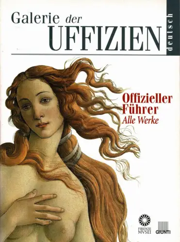 Galerien der Uffizien. Offizieller Führer. Alle Werke. 