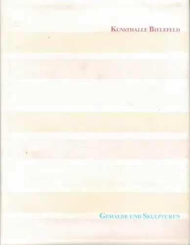Kunsthalle Bielefeld. Katalog der Gemälde und Skulpturen des 20. Jahrhunderts. 