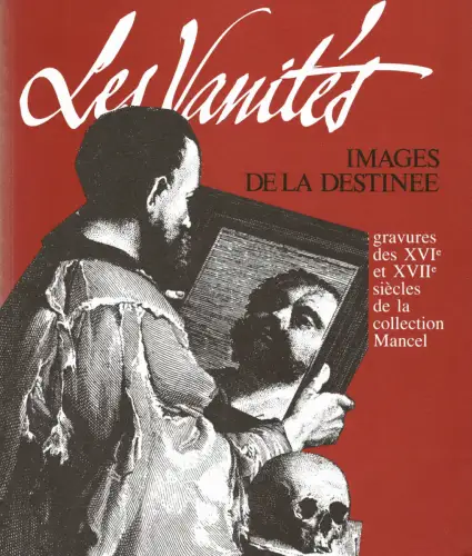 Images de la destinee. Gravures des XVIe et XVIIe siècles de la collection Mancel. 