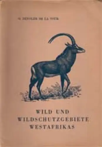 Wild und Wildschutzgebiete Westafrikas. 