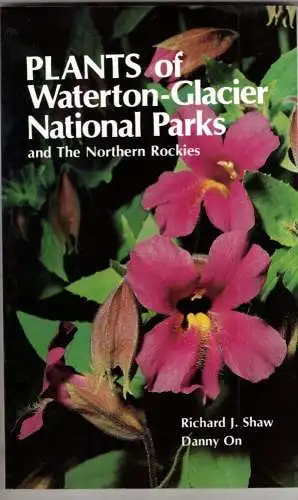 Plants of Waterton-Glacier National Parks and the Canadian Rockies. 