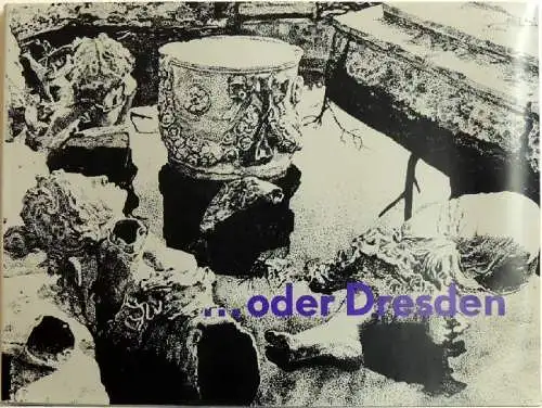 … und Dresden. Fotos, Dokumente und Texte einer Ausstellung. 40 Jahre nach der Zerstörung der Stadt. 2. Auflage. 