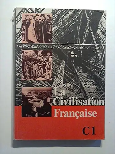 La Civilisation Française, Ausgabe C - Lese- und Arbeitsbuch für die Sekundarstufe II. Teil I - La France et les Français. 