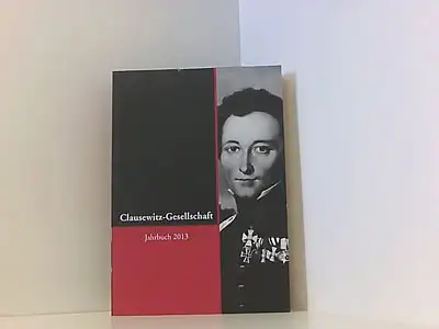 Clausewitz-Gesellschaft e. V., Jahrbuch 2013 (Bd. 9). 