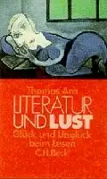 Literatur und Lust. Glück und Unglück beim Lesen. 