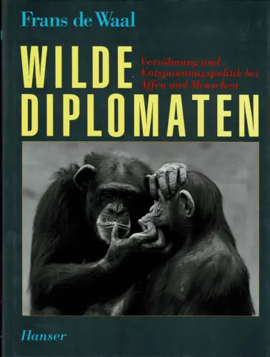 Wilde Diplomaten: Versöhnung und Entspannungspolitik bei Affen und Menschen. 
