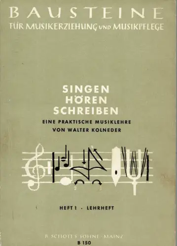 Bausteine fur Musikerziehung und Musikpflege. Singen, hören, schreiben. Eine praktische Musiklehre. 