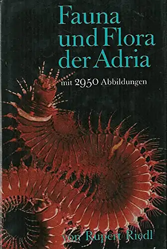 Fauna und Flora der Adria. Ein systematischer Meeresführer für Biologen und Naturfreunde. 2., neubearbeitete Auflage. 
