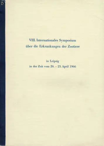 Erkrankungen der Zootiere, Verhandlungsbericht des 8. Int.Symposiums, Leipzig 1966. 