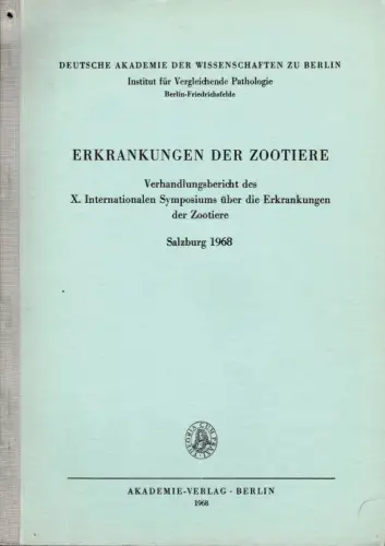Erkrankungen der Zootiere, Verhandlungsbericht des 10. Int. "Ippen" Symposiums, Salzburg 1968. 