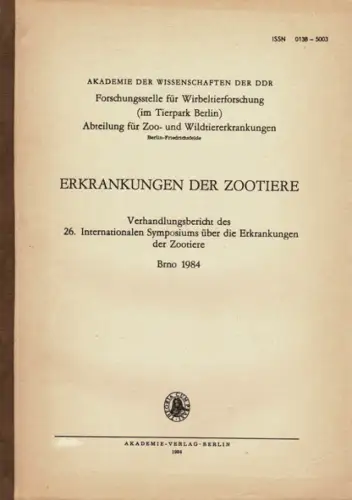 Erkrankungen der Zootiere, Verhandlungsbericht des 26. Int.  Symposiums, Brno 1984. 