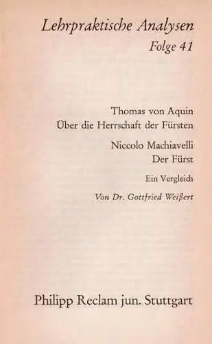 Thomas von Aquin - Über die Herrschaft der Fürsten / Niccolo Machiavelli - Der Fürst - Ein Vergleich (=  Lehrpraktische Analysen, Folge 41). 
