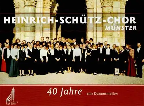 Heinrich-Schütz-Chor Münster. 40 Jahre - eine Dokumentation. 