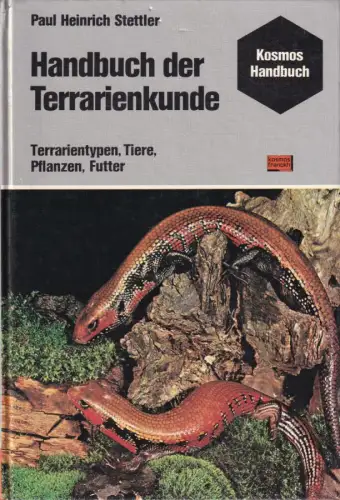 Handbuch der Terrarienkunde. Terrarientypen, Tiere, Pflanzen, Futter. 