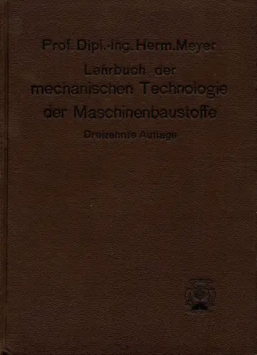 Lehrbuch der mechanischen Technologie der Maschinenbaustoffe. 13. Auflage. 