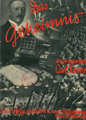 Das Geheimnis des Circusdirektors Carl Krone. Seine Erfolge, sein Werk und seine Bedeutung. 