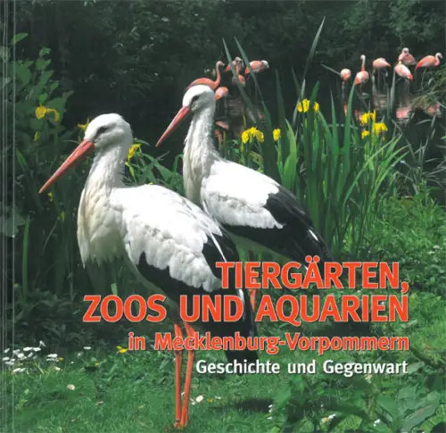 Tiergärten, Zoos und Aquarien in Mecklenburg-Vorpommern - Geschichte und Gegenwart. 