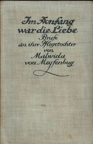 Im Anfang war die Liebe. Briefe an ihre Pflegetochter. 