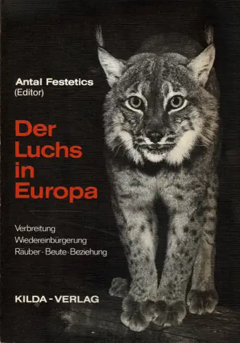 Der Luchs in Europa. Verbreitung, Wiedereinbürgerung, Räuber-Beute-Beziehung. 