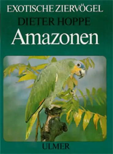 Amazonen  (Reihe: Exotische Ziervögel)  2. verbesserte Auflage. 