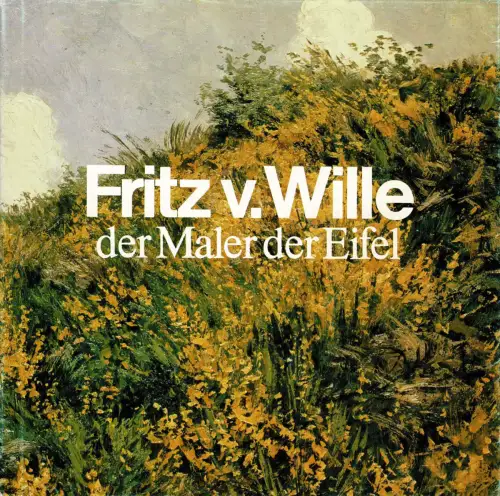Fritz v. Wille der Maler der Eifel. 