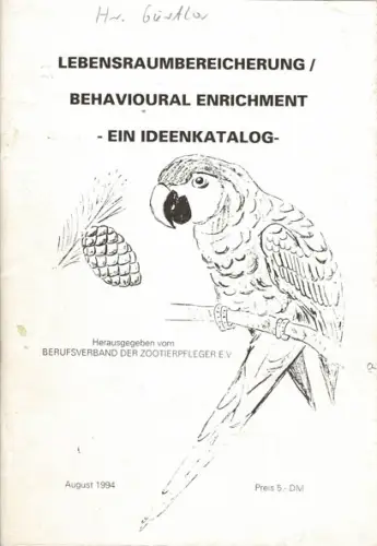 Lebensraumbereicherung/ behavioral enrichment  - Ein Ideenkatalog. 
