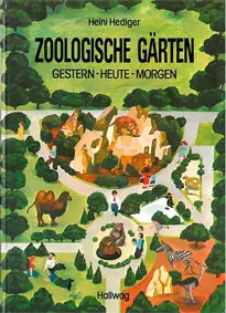 Zoologische Gärten: gestern – heute – morgen. 