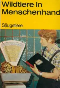 Wildtiere in Menschenhand, Band 2 Säugetiere; 2., unveränderte Auflage. 
